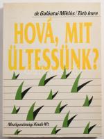 Galántai M.-Tóth I.: Hová, mit ültessünk? Bp., 1990, Mezőgazdasági, papírkötés.