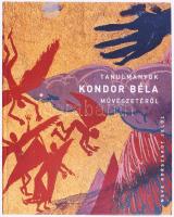 Borovi Dániel - Csanádi-Bognár Szilvia - Fertőszögi Péter - Horváth Gyöngyvér - Marosvölgyi Gábor: Neve korszakot jelöl. Tanulmányok Kondor Béla művészetéről. Bp., 2017. Kogart. Gazdag képanyaggal illusztrált. Kiadói kartonált papírkötés.