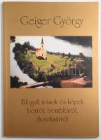 Geiger György: Elfogult írások és képek borról, trombitáról, Soroksárról. Bp., 2008, Galéria '13. Gazdag képanyaggal illusztrált. Kiadói kartonált papírkötés, kiadói papír védőborítóban.