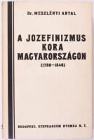 Meszlényi Antal: A jozefinizmus kora Magyarországon (1780-1846). Bp., 1934, szerzői kiadás (Stephaneum-ny.), 454 p. Kiadói papírkötés,