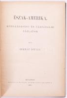 Bernát István: Észak-Amerika. Közgazdasági és társadalmi vázlatok. Bp.,1886, MTA. 254p. Kiadói arany...
