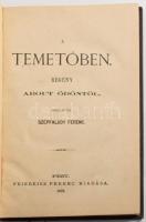 A temetőben. regény About Ödöntől, fordította Szépfaludy Ferenc. Pest, 1873. Friebeisz F. 256p. Korabeli aranyozott vászonkötésben, jó állapotban