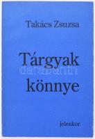 Takács Zsuzsanna: Tárgyak könnye. Pécs, 1994, Jelenkor. Kiadói papírkötés, kissé kopottas állapotban.