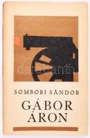 Sombori Sándor: Gábor Áron. Regényes krónika. A szerző, Sombori Sándor (1920-2003) erdélyi magyar irodalomtörténész, dráma- és regényíró, műfordító által dedikált példány! Bukarest, 1968, Ifjúsági Könyvkiadó. Második kiadás. Kiadói papírkötés.