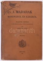Hermann Ottó: A madarak hasznáról és káráról. Csörgey Titusz képeivel. Bp., 1901., (Franklin-ny.) Első kiadás. Kiadói egészvászon kötés, kopottas állapotban.