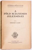 Steiner Lajos: A föld mágneses jelenségei. Bp., 1923, Lantos. Ethika Köynvtár X. 201p. Kiadói papírk...