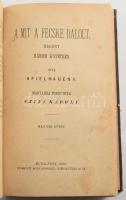 Spielhagen F.: A mit a fecske dalolt. Regény három kötetben. Magyarra fordította: Szini Károly. Bp.,...