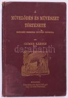 Czímer Károly: A művelődés és művészet története mindkét nembeli ifjúság számára. Bp. 1897. Franklin. 192p. Aranyozott kiadói egészvászon-kötésben, gerinc sérült, kopottas állapotban.