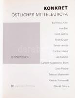 Konkret Östliches Mitteleuropa. 12 Positionen. Hrsg.: Ingrid Adler. Benne: Bak Imre, Hencze Tamás, M...
