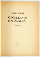 Berda József: Örökkévaló lobogással. Versek. Dedikált! Ujpest. 1932 Szerzői. 44 + (2)p. Kiadói papír...