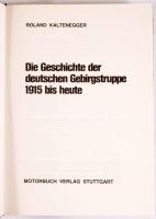 Roland Kaltenegger: Die Geschichte der deutschen Gebirgstruppe 1915 bis heute. Vom Deutschen Alpenko...