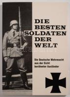 Helwig Adolph-Auffenberg-Komarow (Hg.): Die Besten Soldaten der Welt. Die Deutsche Wehrmacht aus der Sicht berühmter Ausländer. München 1995, FZ-Verlag. Német nyelven. Fekete-fehér képanyaggal illusztrált. Kiadói papírkötés.