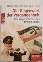 Stefan Aust - Gerhard Spörl (Hg.): Die Gegenwart der Vergangenheit. Der lange Schatten des Dritten Reichs. Reinbeck b. H., 2005, Rowohlt.Német nyelven. Kiadói papírkötés.