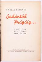 Marjay Frigyes: Sedántól Prágáig... A magyar tragédia története. Pécs-Bp., 1938, Danubia. 430p. Kiad...