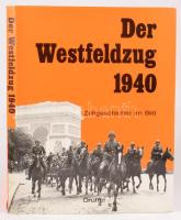 Der Westfeldzug 1940. Zeitgesichte im Bild. Zusammengestellt und hrsg. von Gerhardt Buck. Leoni an Starnberger See,1979.,Druffel-Verlag. Német nyelven. Gazdag képanyaggal, térképekkel illusztrált. Kiadói egészvászon-kötés, kiadói papír védőborítóban.