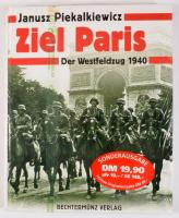 Janusz Piekalkiewicz: Ziel Paris. Der Westfeldzug 1940. hn., én., Bechtermünz. Német nyelven. Kiadói kartonált papírkötés, bontatlan zsugorfóliában.