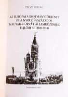 Pecze Ferenc: Az európai alkotmánytörténet és a nyolc évszázados magyar-horvát államközösség fejlődé...