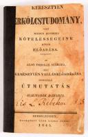 Keresztyén erkölcstudomány alsó oskolák számára. Debrecen, 1845. Tóth Endre. 112p. Hiányos, Papírgerinccel