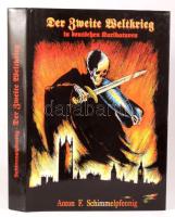 Anton F. Schimmelpfennig: Der Zweite Weltkrieg in deutschen Karikaturen. Passau, 1994, Sketec. Német nyelven. Gazdag képanyaggal illusztrált. Kiadói egészvászon-kötés, kiadói papír védőborítóban.