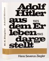 Hans Severus Ziegler: Adolf Hitler aus dem Erleben dargestellt. Oldendorf,1977,K. W. Schütz KG. Német nyelven. Fekete-fehér képanyaggal illusztrált. Kiadói egészvászon-kötés, kiadói papír védőborítóban.
