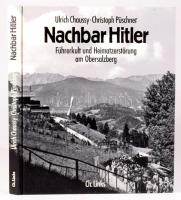 Ulrich Chaussy: Nachbar Hitler. Führerkult und Heimatzerstörung am Obersalzberg. Berlin,1995,Ch. Links. Német nyelven. Fekete-fehér képanyaggal illusztrált. Kiadói kartonált papírkötés