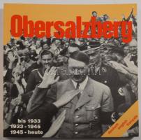 Obersalzberg. Bis 1933, 1933-1945, 1945 - heute. Bilddukomentation. Berchtesgaden, A. Plenk. Német, francia és angol nyelven. Gazdag képanyaggal illusztrált. Kiadói papírkötés.