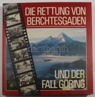 Bernhard Frank: Die Rettung von Berchtesgaden und der Fall Göring. Berchtesgaden, 1984, A. Plenk. Német nyelven. Gazdag képanyaggal illusztrált. Kiadói kartonált papírkötés.
