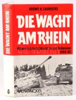 Hrowe H. Saunders: Die Wacht am Rhein. Hitlers letzte Schlacht in den Ardennen 1944/45. Berg am See,1984,Kur Vowinckel.Német nyelven. Gazdag képanyaggal illusztrált. Kiadói egészvászon-kötés, kiadói papír védőborítóban.