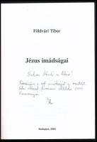 Földvári Tibor: Jézus imádságai. DEDIKÁLT! Bp., 2004. 81p. Kiadói papírkötés, jó állapotban