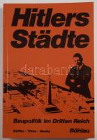 Jost Dülffer - Jochen Thies - Josef Henke: Hitlers Städte. Baupolitik im Dritten Reich. Köln - Wien, 1978, Böhlau. Német nyelven. Fekete-fehér képanyaggal illusztrált. Kiadói papírkötés