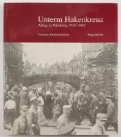 Unterm Hakenkreuz. Alltag in Nürnberg 1933-1945. Centrum Industriekultur Nürnberg. München, 1993, Hugendubel. Német nyelven. Gazdag képanyaggal illusztrált. Kiadói egészvászon-kötés, kiadói papír védőborítóban.