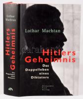 Lothar Machtan: Hitlers Geheimnis. Das Doppelleben eines Diktators. Berlin, 2001, Alexander Fest. Német nyelven. Fekete-fehér képanyaggal illusztrált. Kiadói kartonált papírkötés, kiadói papír védőborítóban.