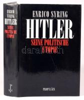 Enrico Syring: Hitler. Seine politische Utopie. Berlin, 1994, Propyläen. Német nyelven. Kiadói egészvászon-kötés, kiadói papír védőborítóban.
