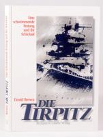 David Brown: Die Tirpitz. Eine schwimmende Festung und ihr Schicksal. Bonn, 1988, Bernhard &amp; Graefe. Német nyelven. Fekete-fehér képanyaggal illusztrált. Kiadói kartonált papírkötés.