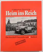 Christian Zentner: Heims ins Reich. Der Anschluß Österreichs 1938. München,1988, Südwest. Német nyelven. Gazdag képanyaggal illusztrált. Kiadói kartonált papírkötés.