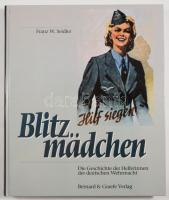 Franz W. Seidler: Blitzmädchen. Die Geschichte der Wehrmachthelferinnen im Zweiten Weltkrieg. Bonn, 1996, Bernard &amp; Graefe. Német nyelven. Gazdag képanyaggal illusztrált. Kiadói kartonált papírkötés.