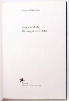 Susann Waldmann: Goya und die Herzogin von Alba. München,1998,Prestel. Német nyelven. Gazdag képanya...