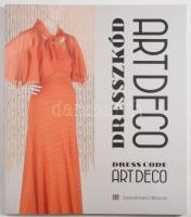 Csepregi Noémi: Dresszkód art deco. Bp., 2024, Iparművészeti múzeum, art deco ruhák és kiegészítők színes fotóival gazdagon illusztrált, újszerű állípotban.