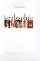 Pólya Zoltán: Kép[szó]tár. Ballagi Mór: A magyar nyelv teljes szótára felhasználásával. Bp., [2005],...