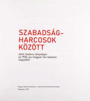 Szabadságharcosok között. John Sadovy fényképei az 1956-os magyar forradalom napjaiból. Szerk.: Kiss...