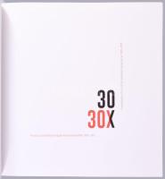 30x30. Kivonat az ezredforduló magyar képzőművészetéből 1985-2015. A compendium of turn-of-the-mille...