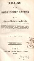 Engel, Johann Christian von: Geschichte des Ungrischen Reichs. Theil 1-2, 4-5. [Ybl Miklós tulajdono...