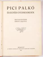 Pici Palkó és egyéb gyerekmesék. Magyar művészek eredeti rajzaival. Az Otthon Könyvtára. Szerk.: Zöldi Márton és Sebestyén Károly. Bp., 1907, Phönix. 237p. Félvászon kötés, kopottas állapotban.