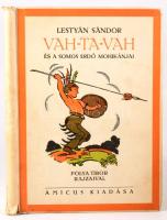 Lestyán Sándor: Vah-ta-vah és a somos erdő mohikánjai. Grafikus: Pólya Tibor. Bp., 1921, Amicus. 142p. Első kiadás. Kiadói kartonált kötés, gerinc sérült, kopottas állapotban.
