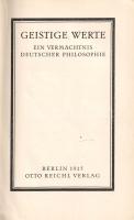 Geistige Werte. Ein vermächtnis deutscher Philosophie. Herausgegeben von Max Frischeisen-Köhler.
Be...