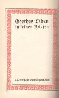 Goethe, (Johann Wolfgang von): 
Alles um Liebe. Vom Tätigen Leben. Goethes Leben is seinen Briefe. ...