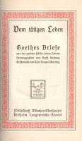 Goethe, (Johann Wolfgang von): 
Alles um Liebe. Vom Tätigen Leben. Goethes Leben is seinen Briefe. ...