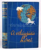 Roy Chapman Andrews: A sarkoktól az egyenlítőig. Ford.: Havas József. A világjárás hősei. Bp., én., ...
