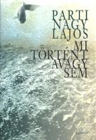 Parti Nagy Lajos: 
Mi történt avagy sem. [Novellák.] (Dedikált.)
Budapest, (2013). Magvető Könyvki...