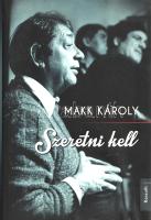 Makk Károly: 
Szeretni kell. Egy élet filmkockái. (Dedikált.)
[Budapest], (2014). Kossuth Könyvkia...